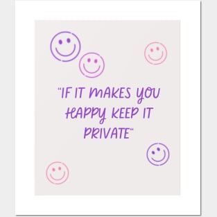 if it makes you happy keep it private Posters and Art